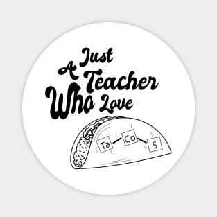 Just A Teacher Who Love Tacos - Black Magnet